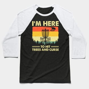 Funny I'm Here To Hit Trees And Curse Disc Golf Frisbee Baseball T-Shirt